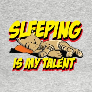 Sleeping is my talent T-Shirt